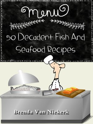 cover image of 50 Decadent Fish and Seafood Recipes